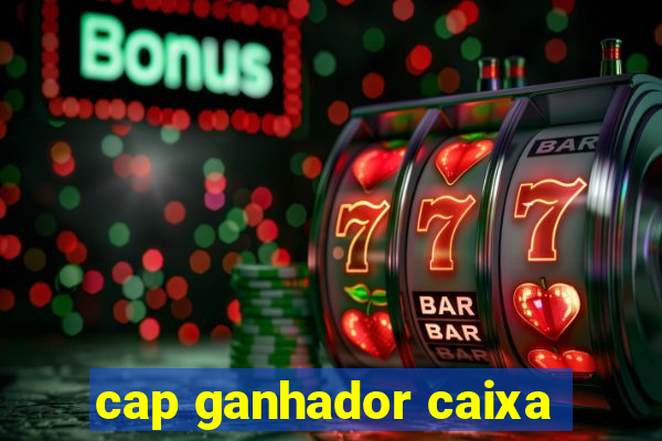 cap ganhador caixa